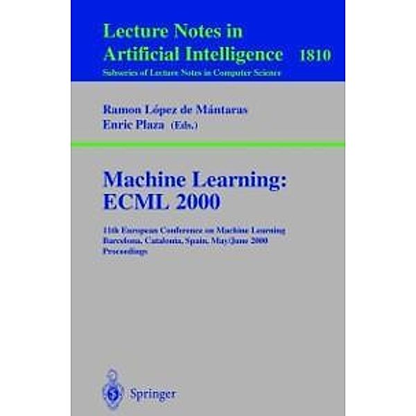 Machine Learning: ECML 2000 / Lecture Notes in Computer Science Bd.1810