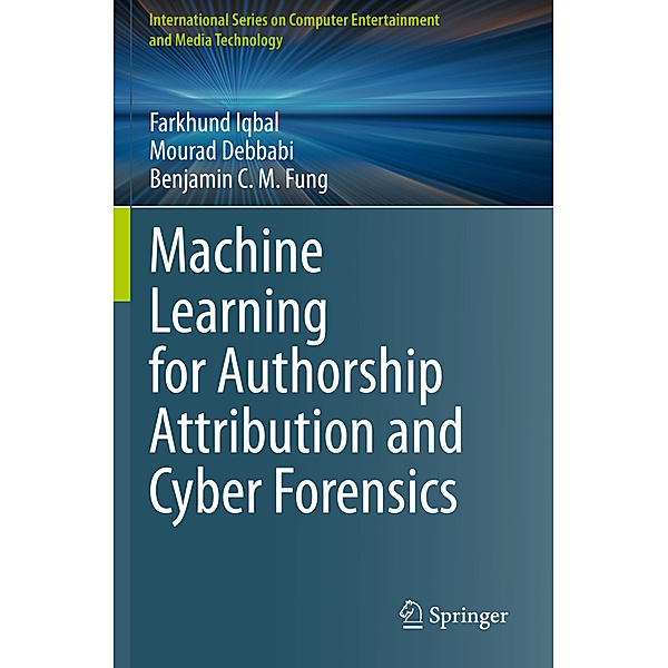 Machine Learning for Authorship Attribution and Cyber Forensics, Farkhund Iqbal, Mourad Debbabi, Benjamin C. M. Fung