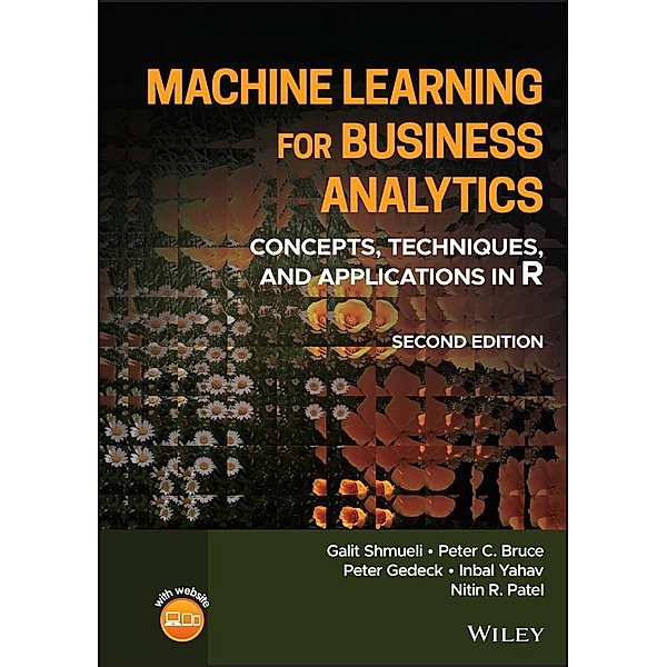 Machine Learning for Business Analytics, Galit Shmueli, Peter C. Bruce, Peter Gedeck, Inbal Yahav, Nitin R. Patel