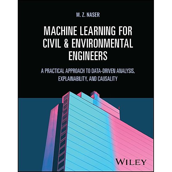 Machine Learning for Civil and Environmental Engineers, M. Z. Naser