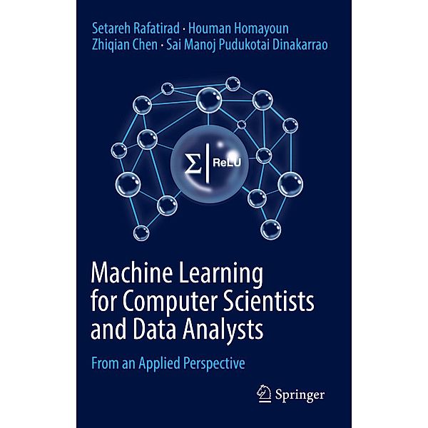 Machine Learning for Computer Scientists and Data Analysts, Setareh Rafatirad, Houman Homayoun, Zhiqian Chen, Sai Manoj Pudukotai Dinakarrao