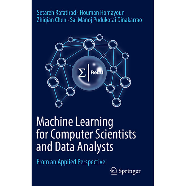 Machine Learning for Computer Scientists and Data Analysts, Setareh Rafatirad, Houman Homayoun, Zhiqian Chen, Sai Manoj Pudukotai Dinakarrao