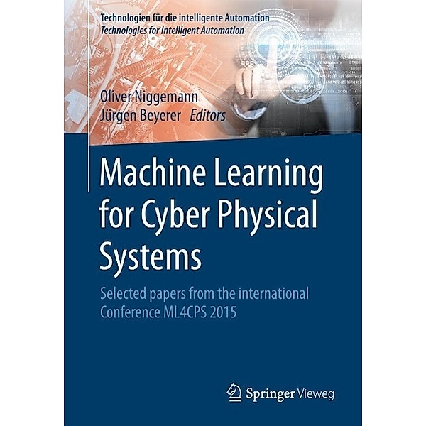 Machine Learning for Cyber Physical Systems / Technologien für die intelligente Automation