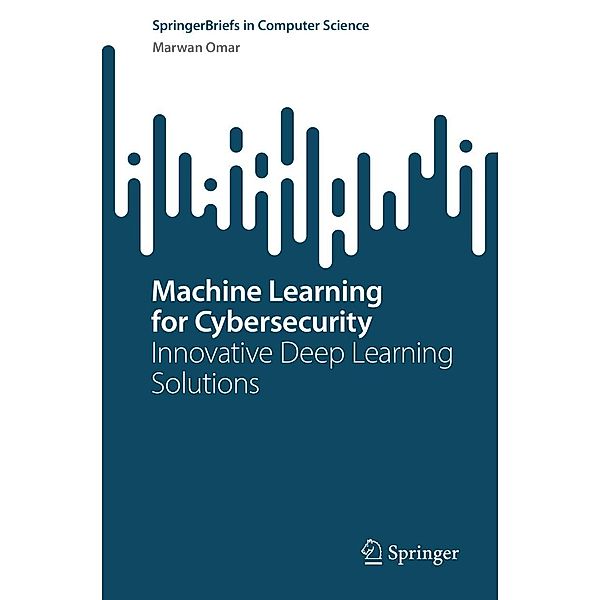 Machine Learning for Cybersecurity / SpringerBriefs in Computer Science, Marwan Omar