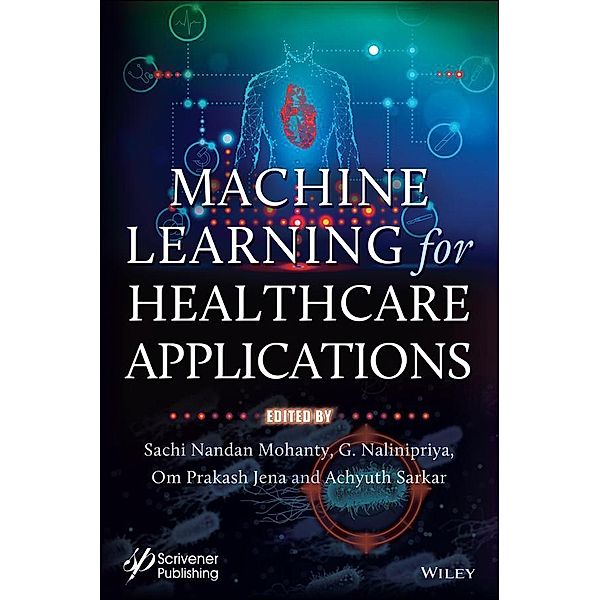 Machine Learning for Healthcare Applications, Sachi Nandan Mohanty, G. Nalinipriya, Om Prakash Jena, Achyuth Sarkar