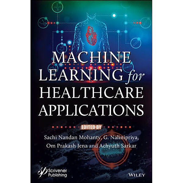 Machine Learning for Healthcare Applications, Sachi Nandan Mohanty, G. Nalinipriya, Om Prakash Jena