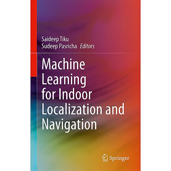 Machine Learning for Indoor Localization and Navigation