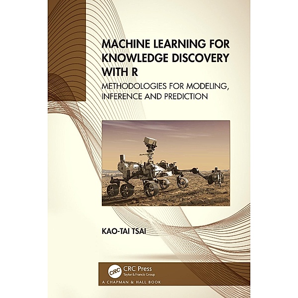 Machine Learning for Knowledge Discovery with R, Kao-Tai Tsai