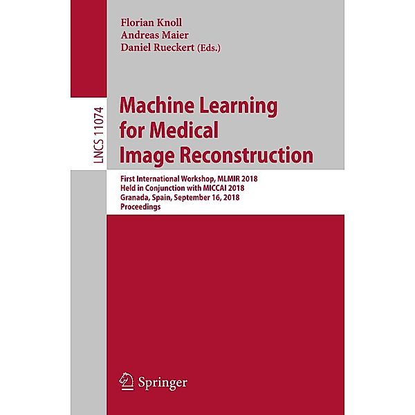 Machine Learning for Medical Image Reconstruction / Lecture Notes in Computer Science Bd.11074