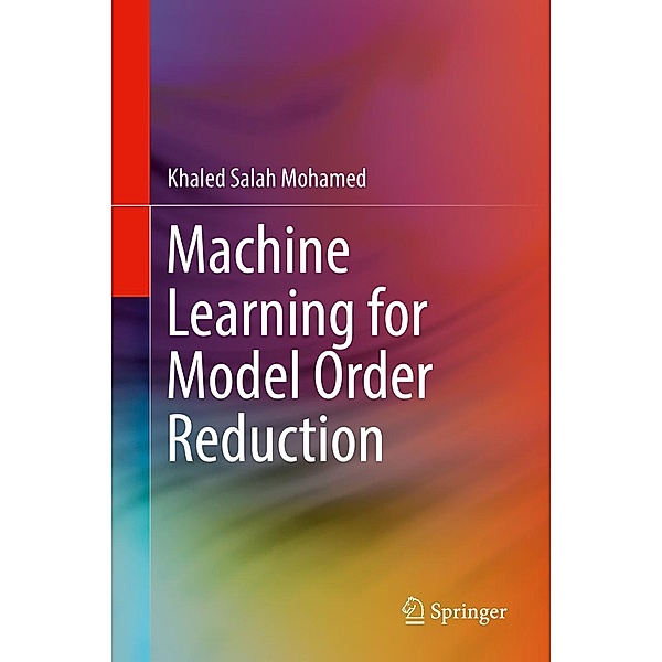 Machine Learning for Model Order Reduction, Khaled Salah Mohamed
