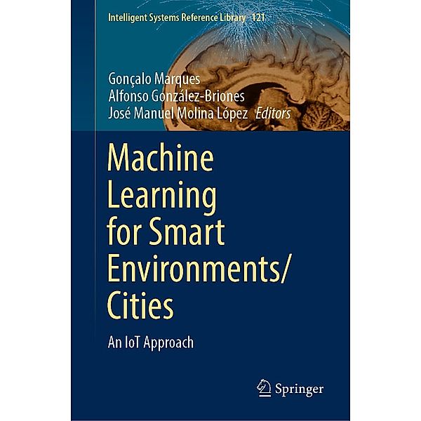 Machine Learning for Smart Environments/Cities / Intelligent Systems Reference Library Bd.121