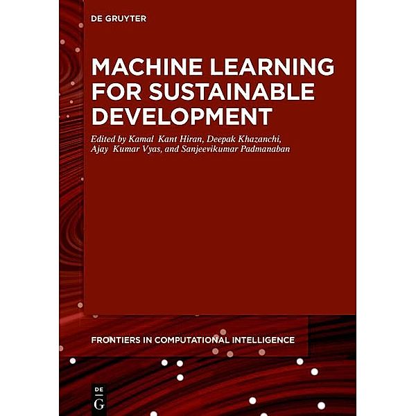 Machine Learning for Sustainable Development / Frontiers in Computational Intelligence Bd.9