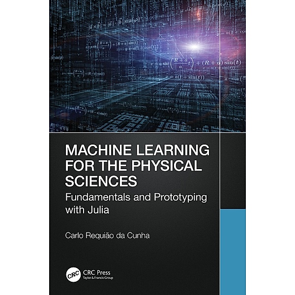 Machine Learning for the Physical Sciences, Carlo Requião Da Cunha