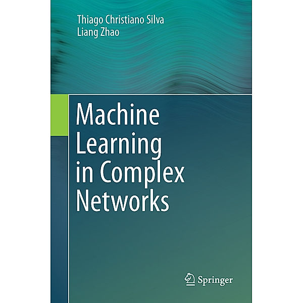 Machine Learning in Complex Networks, Thiago Christiano Silva, Liang Zhao