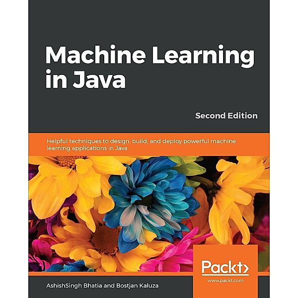 Machine Learning in Java, Ashishsingh Bhatia