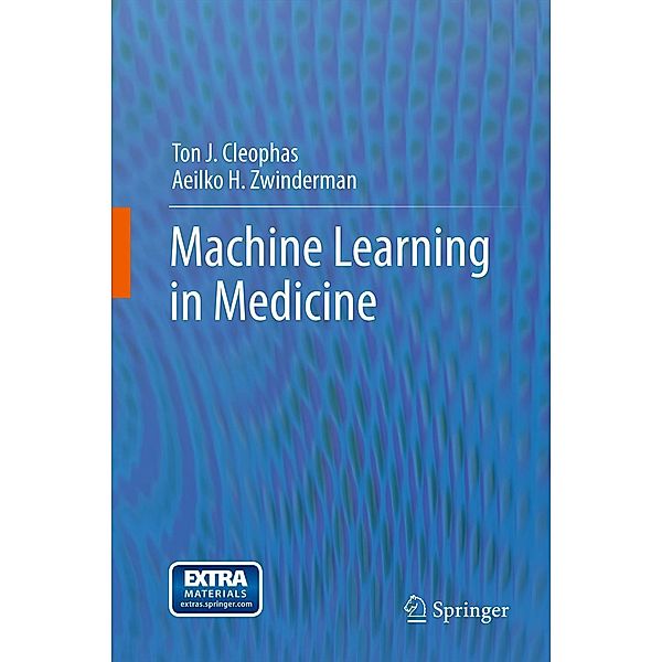 Machine Learning in Medicine, Ton J. Cleophas, Aeilko H. Zwinderman