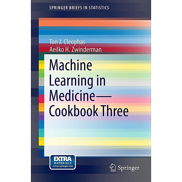 Machine Learning in Medicine - Cookbook Three / SpringerBriefs in Statistics, Ton J. Cleophas, Aeilko H. Zwinderman