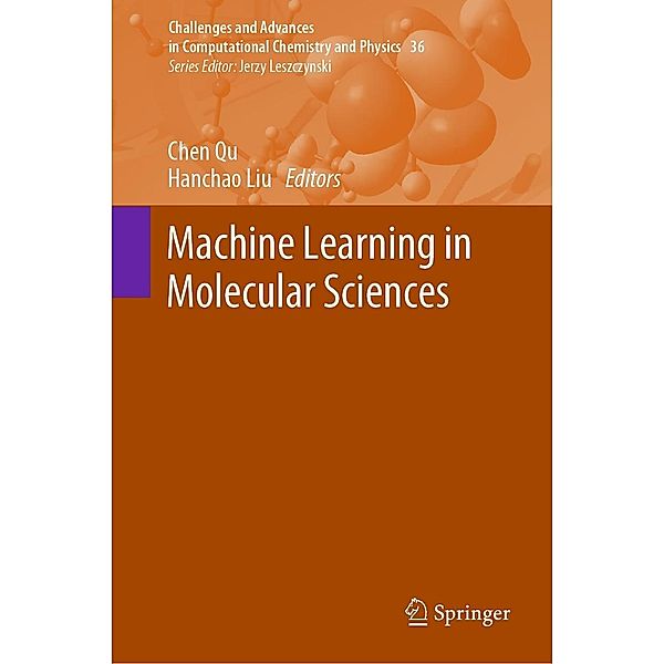 Machine Learning in Molecular Sciences / Challenges and Advances in Computational Chemistry and Physics Bd.36