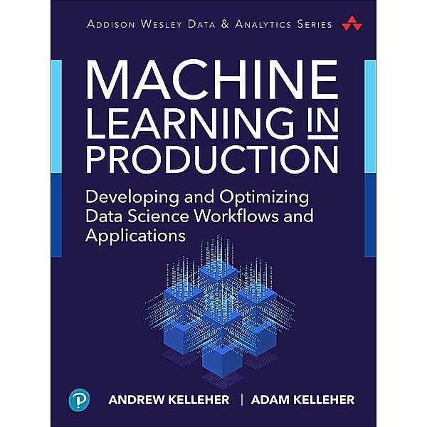 Machine Learning in Production, Andrew Kelleher, Adam Kelleher