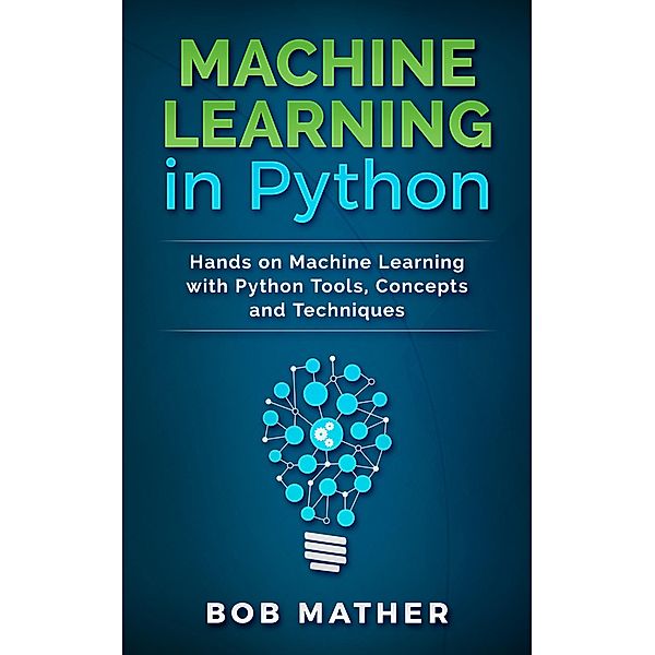 Machine Learning in Python, Bob Mather