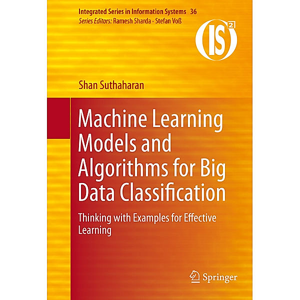 Machine Learning Models and Algorithms for Big Data Classification, Shan Suthaharan