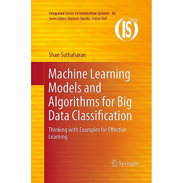 Machine Learning Models and Algorithms for Big Data Classification, Shan Suthaharan