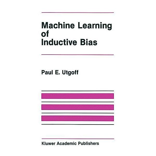 Machine Learning of Inductive Bias, Paul E. Utgoff