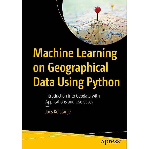 Machine Learning on Geographical Data Using Python, Joos Korstanje