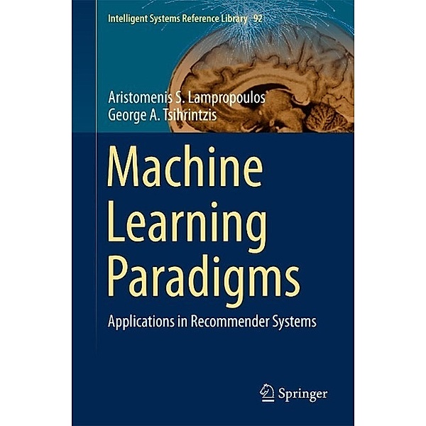 Machine Learning Paradigms / Intelligent Systems Reference Library Bd.92, Aristomenis S. Lampropoulos, George A. Tsihrintzis