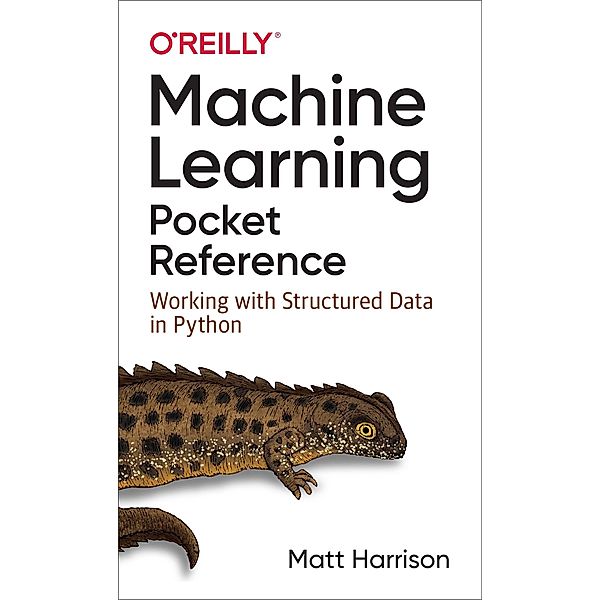 Machine Learning Pocket Reference, Matt Harrison