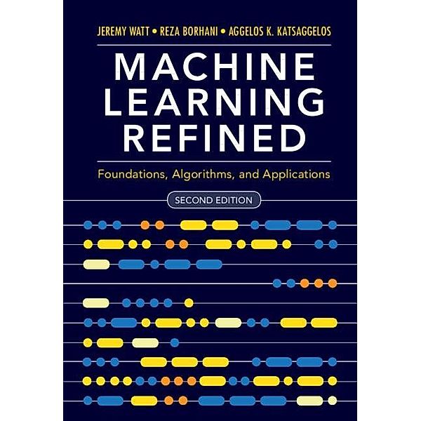 Machine Learning Refined, Jeremy Watt