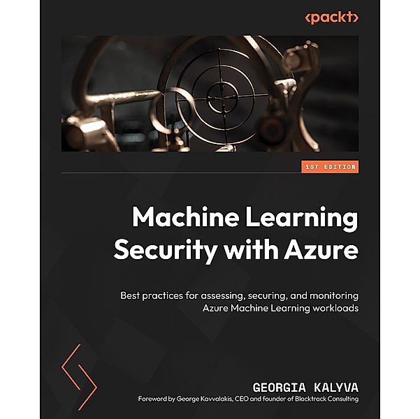 Machine Learning Security with Azure, Georgia Kalyva