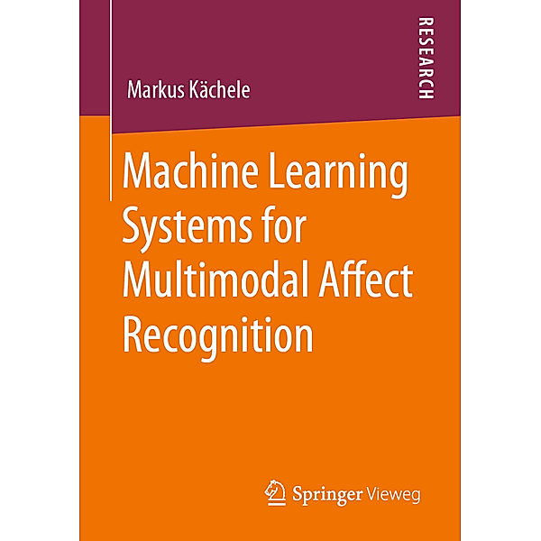 Machine Learning Systems for Multimodal Affect Recognition, Markus Kächele