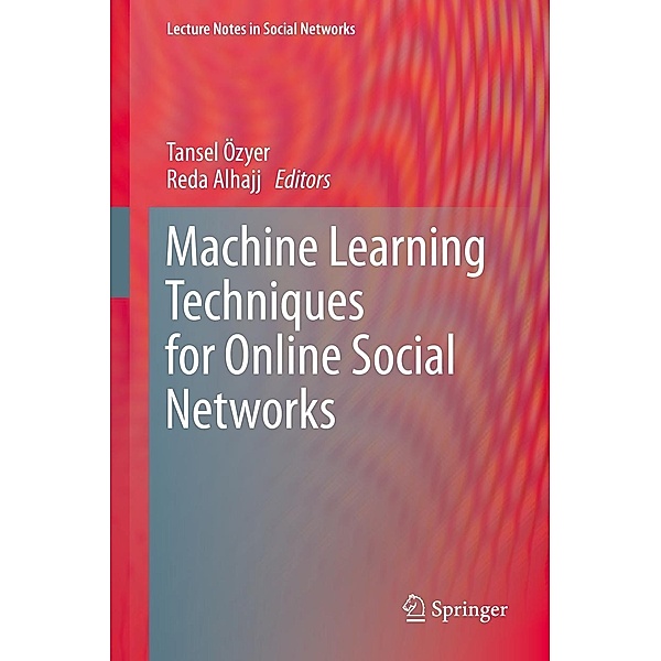 Machine Learning Techniques for Online Social Networks / Lecture Notes in Social Networks
