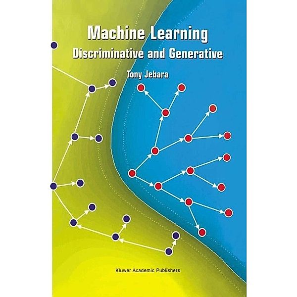 Machine Learning / The Springer International Series in Engineering and Computer Science Bd.755, Tony Jebara