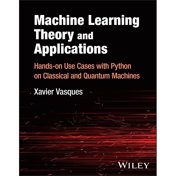 Machine Learning Theory and Applications, Xavier Vasques