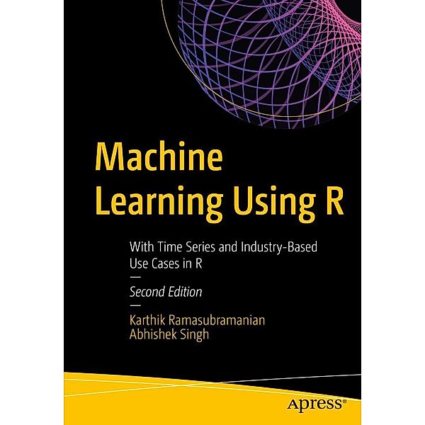 Machine Learning Using R, Karthik Ramasubramanian, Abhishek Singh