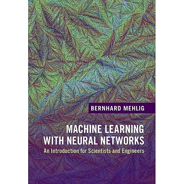 Machine Learning with Neural Networks, Bernhard Mehlig