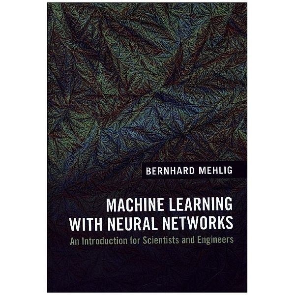 Machine Learning with Neural Networks, Bernhard Mehlig