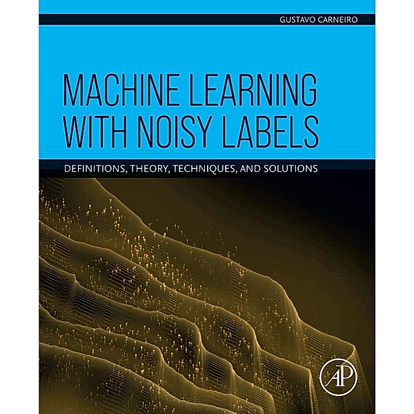 Machine Learning with Noisy Labels, Gustavo Carneiro