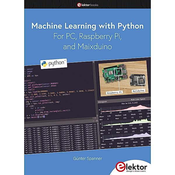 Machine Learning with Python for PC, Raspberry Pi, and Maixduino, Günter Spanner