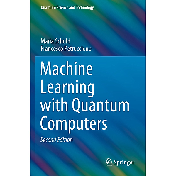 Machine Learning with Quantum Computers, Maria Schuld, Francesco Petruccione