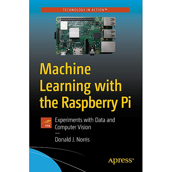 Machine Learning with the Raspberry Pi, Donald J. Norris