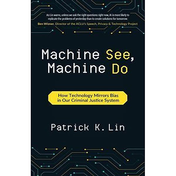 Machine See, Machine Do, Patrick Lin