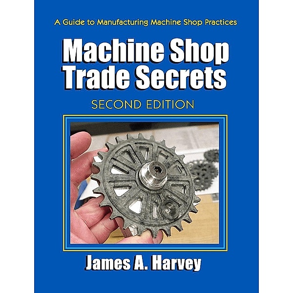 Machine Shop Trade Secrets, James Harvey