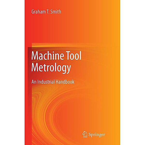 Machine Tool Metrology, Graham T. Smith