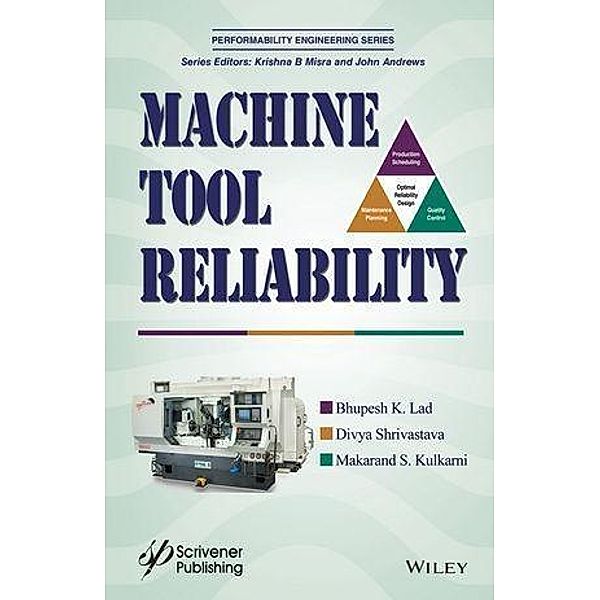 Machine Tool Reliability / Performability Engineering Series, Bhupesh K. Lad, Divya Shrivastava, Makarand S. Kulkarni