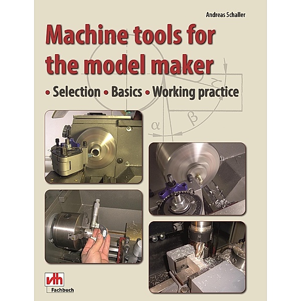 Machine tools for the model maker, Andreas Schaller