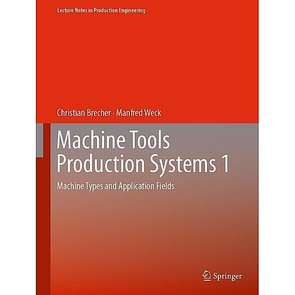 Machine Tools Production Systems 1 / Lecture Notes in Production Engineering, Christian Brecher, Manfred Weck