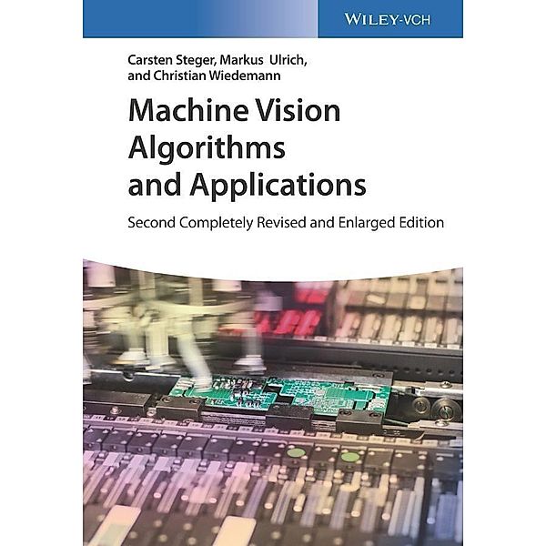 Machine Vision Algorithms and Applications, Carsten Steger, Markus Ulrich, Christian Wiedemann